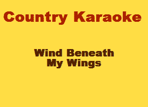 Gowmm'y Karaoke

Wind Beneath
My Wings