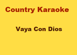 Country Karaoke

Vaya Con Dios