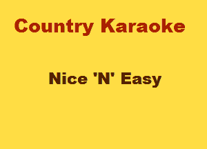 Country Karaoke

Nice 'N' Easy