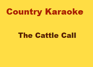 Country Karaoke

The Cattle Call
