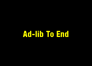AIM) To End