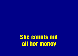 She GDUIIIS 01!!
all 8! money