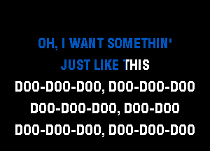 OH, I WANT SOMETHIH'
JUST LIKE THIS
DOO-DOO-DOO, DOO-DOO-DOO
DOO-DOO-DOO, DOO-DOO
DOO-DOO-DOO, DOO-DOO-DOO