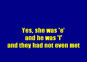 V88. 5H8 I335 '8'

and he was 'f'
and then had not even met