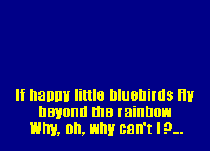 If nanny little Bluebirds flv
Devonn the rainbow
ma. oh, why can't I .9...