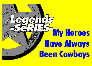 ......

My Hermes

IHlau'e Always
Been Cowboys