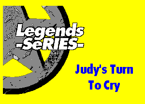 Judfs Turn
To Cry