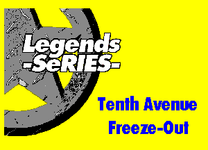 Tenlh Avenue
Freeze-Oul