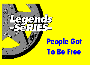 People Go!
To Be Free