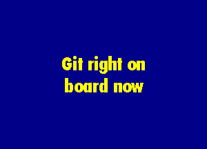 Gil right on

board now