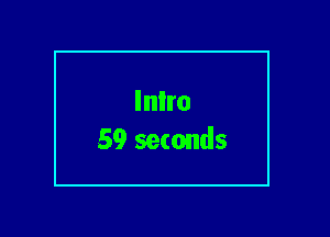 Inlro
59 seconds