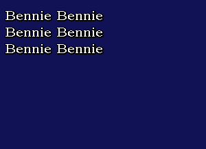 Bennie Bennie
Bennie Bennie
Bennie Bennie