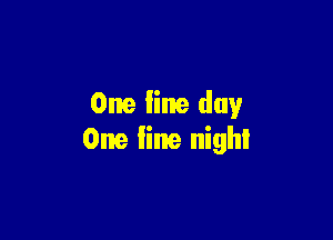 One line day

One line night