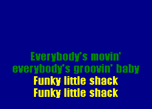Funky little shack
Funky little shack