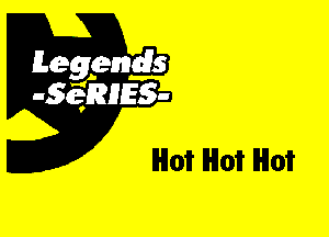 Leggyds
JQRIES-

Hot Hot Hot