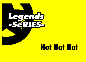 Leggyds
JQRIES-

Hot Hot Hot