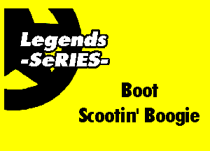 Leggyds
JQRIES-

loot
Scooi'in' Boogie