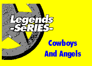 Cowboys
And Angels