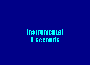 Instrumental
8 SBBUIIUS