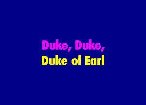 Duke of Earl