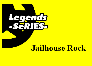 Leggyds
JQRIES-

Jailhouse Rock