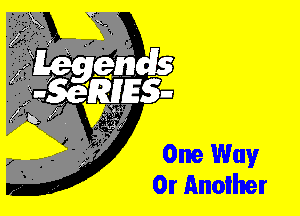 One Way
0r Another