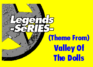 (T heme From)

Valley 0!
The Dolls