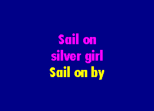 Sail on by