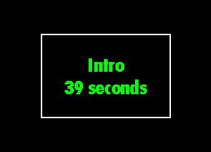 lnlro
39 seconds