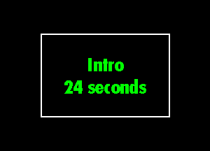 lnlro
24 seconds