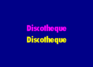 Discotheque

Discotheque