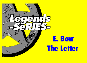 E. Bow
The Letter