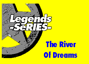 The River
OI Dreams