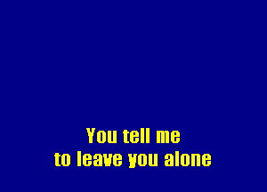 Y0 t8 me
to IBBUB H0 alone