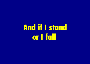 And in stand

01 I fall