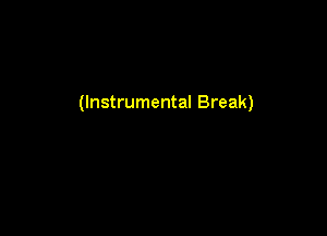 (Instrumental Break)