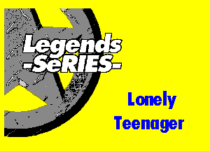 Lonelyr
Teenager