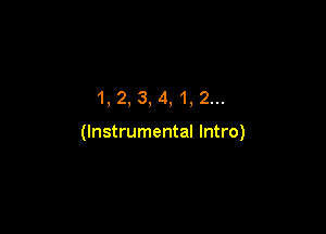 1, 2, 3, 4, 1, 2...

(Instrumental Intro)