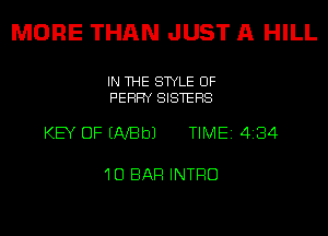 MORE THAN JUST A HILL

IN THE STYLE UF
PERRY SISTERS

KEY OF ENBbJ TIME14134

'IU BAR INTRO