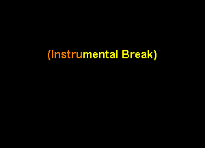 (Instrumental Break)