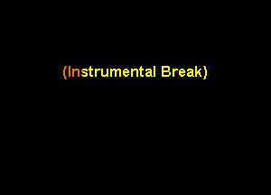 (Instrumental Break)