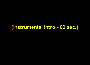 (Instrumental Intro - 80 sec.)