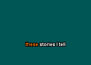 these stories ltell