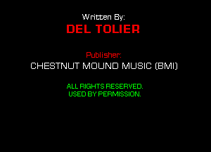 UUrnmen By

DEL TOLIEFI

Pubhsher
CHESTNUT MDUND MUSIC (BMIJ

ALL RIGHTS RESERVED
USEDBYPEHMBQON