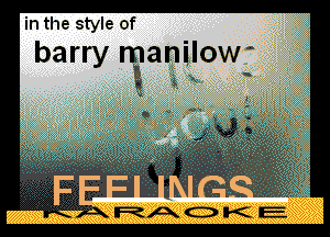 in the style of

barry manilow