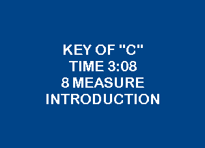 KEY OF C
TIME 3i08

8MEASURE
INTRODUCTION