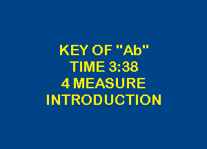 KEY OF Ab
TIME 3i38

4MEASURE
INTRODUCTION