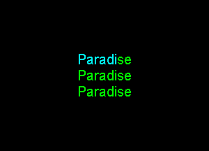 Paradise
Paradise

Paradise