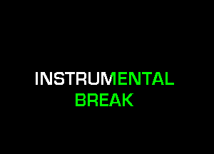 INSTRUMENTAL
BREAK