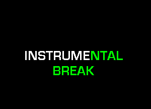 INSTRUMENTAL
BREAK